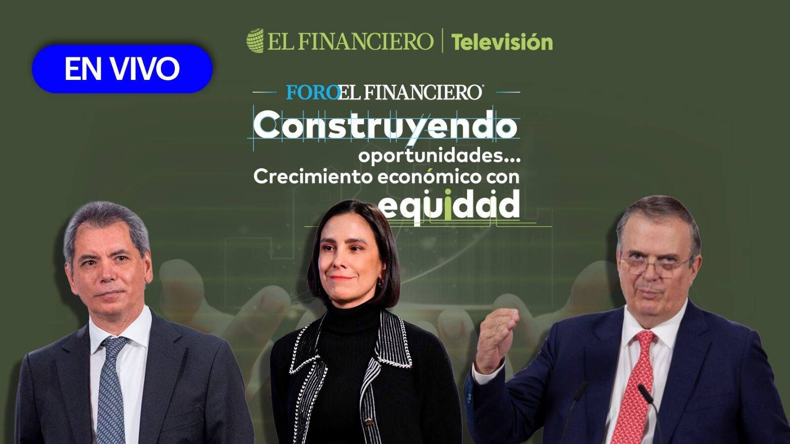 Foro de El Financiero EN VIVO: Construyendo oportunidades y crecimiento económico con equidad